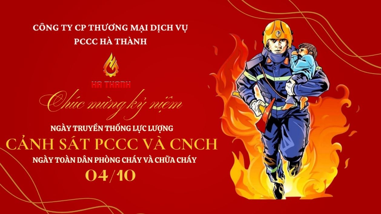 CHÚC MỪNG KỶ NIỆM NGÀY TRUYỀN THỐNG LỰC LƯỢNG CẢNH SÁT PCCC&CNCH VÀ NGÀY TOÀN DÂN PHÒNG CHÁY VÀ CHỮA CHÁY